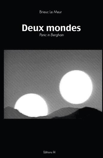 Couverture du livre « Deux mondes ; panic in Berghain » de Brieuc Le Meur aux éditions F4 Editions