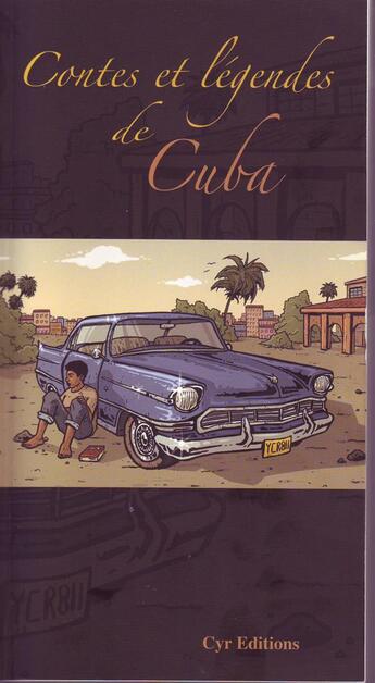 Couverture du livre « Contes et légendes de Cuba » de Marc Koutekissa et Yann Fils-Sougey aux éditions Cyr