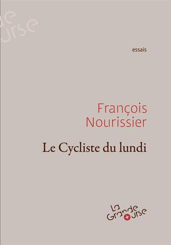 Couverture du livre « Le cycliste du Lundi » de Francois Nourissier aux éditions Grande Ourse