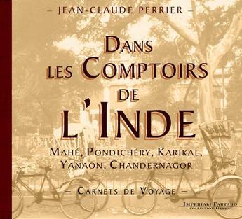 Couverture du livre « Dans les comptoirs de l'Inde ; carnet de voyage » de Jean-Claude Perrier aux éditions Imperiali Tarta