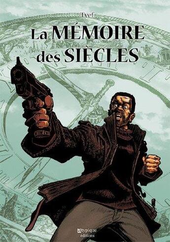 Couverture du livre « La mémoire des siècles » de Tyef aux éditions Atypique Editions