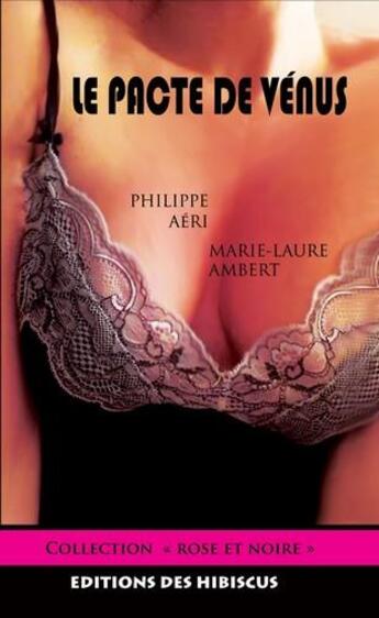 Couverture du livre « Le pacte de Vénus » de Philippe Aeri et Marie-Laure Ambert aux éditions Des Hibiscus