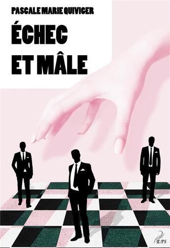 Couverture du livre « Echec et Mâle » de Pascale Marie Quiviger aux éditions Plumes Solidaires