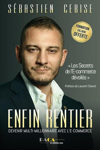 Couverture du livre « Enfin rentier : devenir multi-millionnaire grace à l'e-commerce » de Sebastien Cerise aux éditions Paca