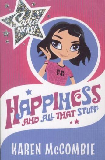 Couverture du livre « SADIE ROCKS - TOME 1: HAPPINESS AND ALL THAT STUFF » de Karen Mccombie aux éditions Scholastic