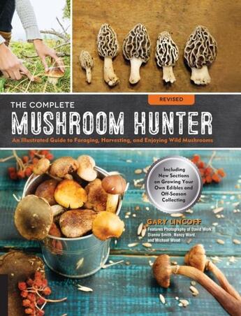 Couverture du livre « THE COMPLETE MUSHROOM HUNTER, REVISED ED - ILLUSTRATED GUIDE TO FORAGING, HARVESTING, AND ENJOYING WILD MUSHROOM » de Gary Lincoff aux éditions Rockport