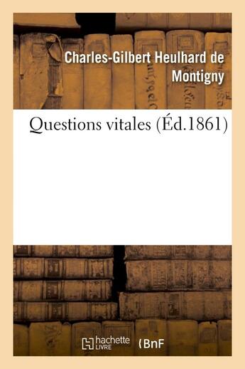 Couverture du livre « Questions vitales » de Heulhard De Montigny aux éditions Hachette Bnf