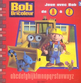 Couverture du livre « Bob le bricoleur ; joue avec Bob de A à Z » de  aux éditions Hachette