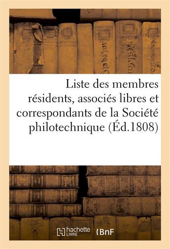 Couverture du livre « Liste des membres residents, associes libres et correspondants de la societe philotechnique (1808) - » de  aux éditions Hachette Bnf