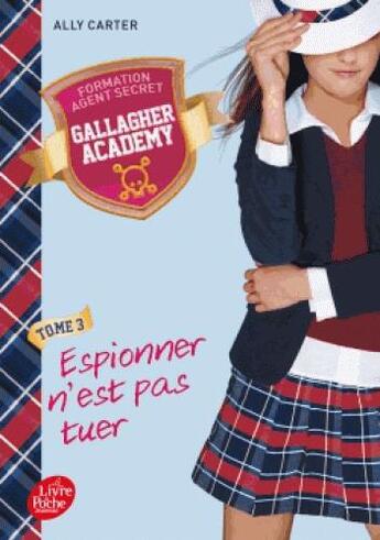 Couverture du livre « Gallagher Academy t.3 ; espionner n'est poas tuer » de Ally Carter aux éditions Le Livre De Poche Jeunesse