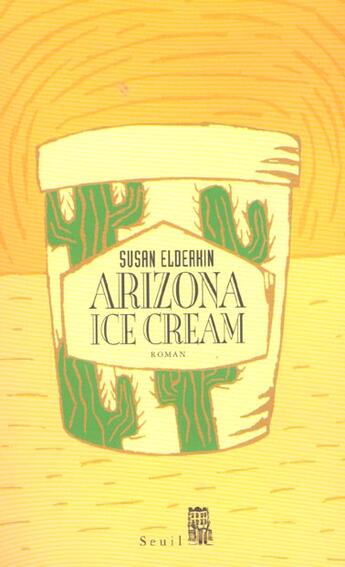 Couverture du livre « Arizona ice cream » de Susan Elderkin aux éditions Seuil
