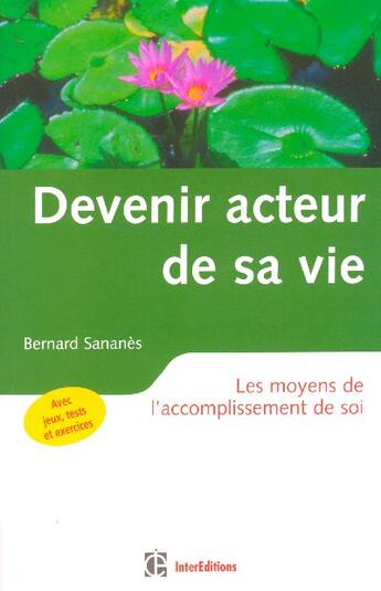 Couverture du livre « Devenir Acteur De Sa Vie - 2eme Edition - Les Moyens De L'Accomplissement De Soi » de Sananes aux éditions Dunod