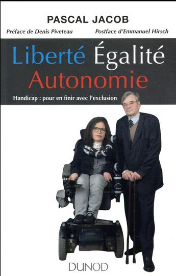 Couverture du livre « Liberté, égalité... autonomie ! handicap : pour en finir avec l'exclusion » de Pascal Jacob aux éditions Dunod