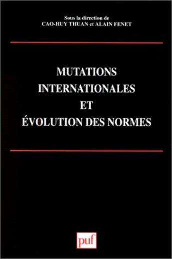 Couverture du livre « Mutations internationales et évolution des normes » de Alain Fenet et Thuan Cao-Huy aux éditions Puf