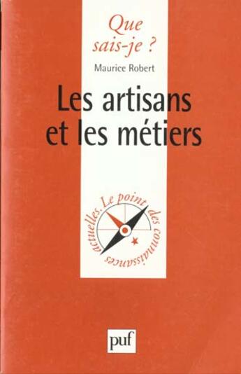 Couverture du livre « Les artisans et les métiers » de Maurice Robert aux éditions Que Sais-je ?