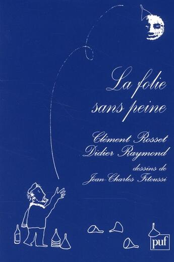 Couverture du livre « La folie sans peine » de Clement Rosset et Didier Raymond et Jean-Charles Fitoussi aux éditions Puf