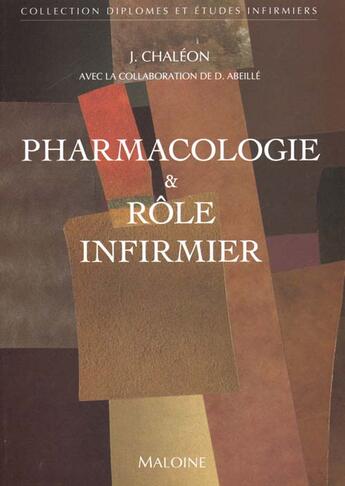 Couverture du livre « Etudes et diplomes infirmiers ; pharmacologie et role infirmier » de J Collectifchaleon et D Abeille aux éditions Maloine