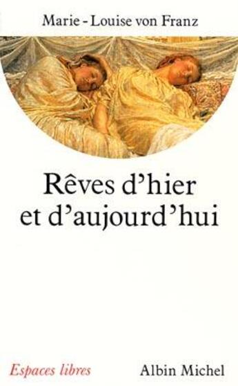 Couverture du livre « Rêves d'hier et d'aujourd'hui » de Marie-Louise Von Franz aux éditions Albin Michel