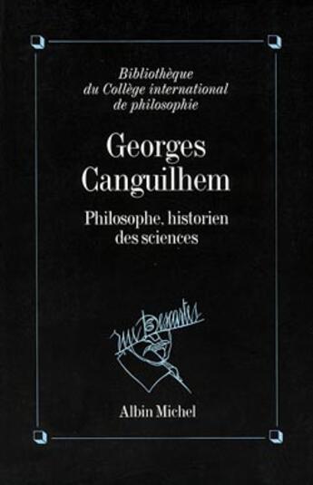 Couverture du livre « Georges canguilhem, philosophe, historien des sciences - philosophe historien des sciences » de  aux éditions Albin Michel