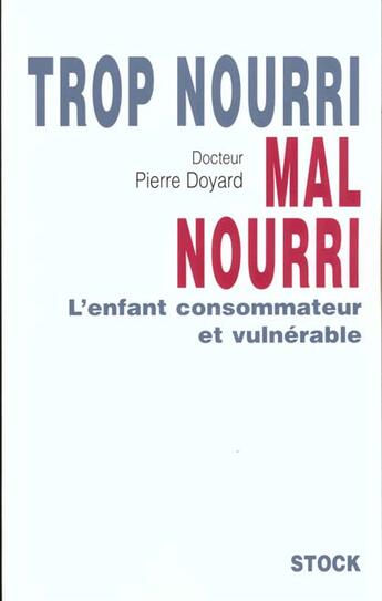 Couverture du livre « Trop nourri mal nourri : L'enfant consommateur et vulnérable » de Doyard Pierre-Andre aux éditions Stock