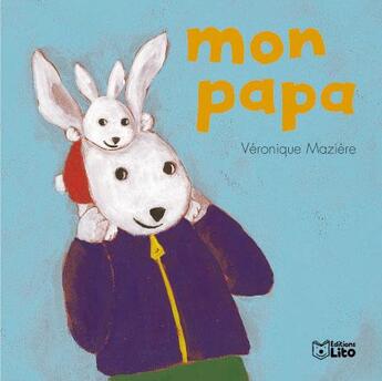 Couverture du livre « Mon papa » de Veronique Maziere aux éditions Lito