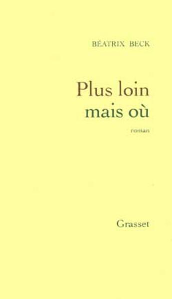 Couverture du livre « Plus loin mais ou ? » de Beck Beatrix aux éditions Grasset