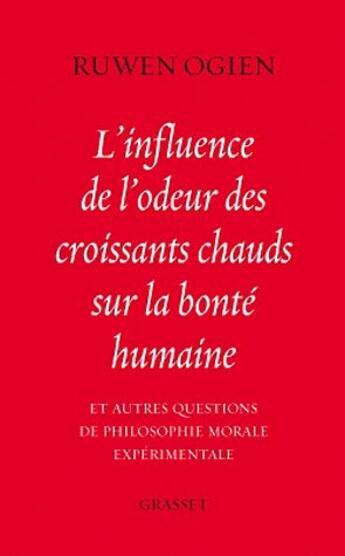 Couverture du livre « L'influence de l'odeur des croissants chauds sur la bonté humaine » de Ruwen Ogien aux éditions Grasset