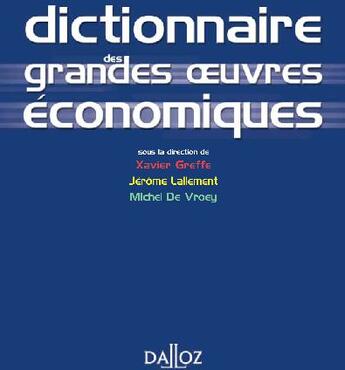 Couverture du livre « Dictionnaire des grandes oeuvres économiques (1e édition) » de Greffe/Xavier aux éditions Dalloz