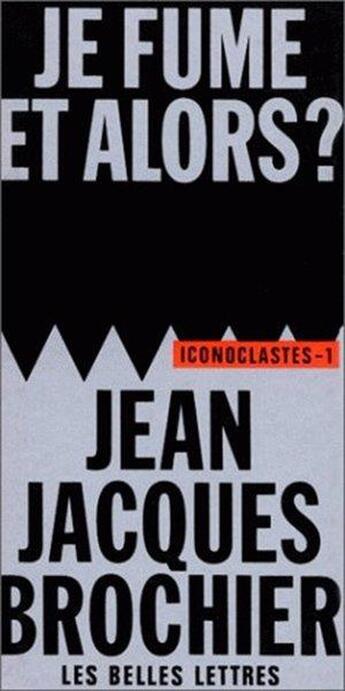 Couverture du livre « Je fume, et alors ? » de Jean-Jacques Brochier aux éditions Belles Lettres