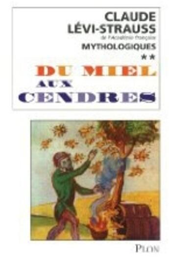 Couverture du livre « Du miel aux cendres - tome 2 » de Claude Levi-Strauss aux éditions Plon