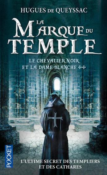 Couverture du livre « Le chevalier noir et la dame blanche t.2 ; la marque du temple » de Hugues De Queyssac aux éditions Pocket