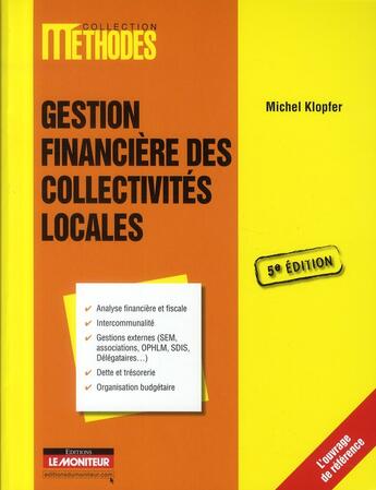 Couverture du livre « Gestion financière des collectivités locales (5e édition) » de Michel Klopfer aux éditions Le Moniteur