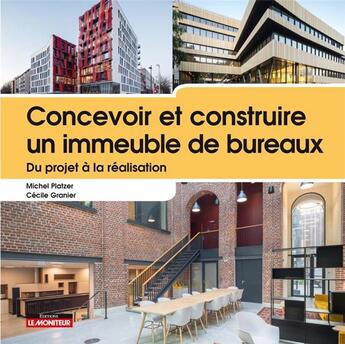 Couverture du livre « CONCEVOIR ET CONSTRUIRE ; un immeuble de bureaux ; du projet à la réalisation » de Michel Platzer et Cecile Granier aux éditions Le Moniteur