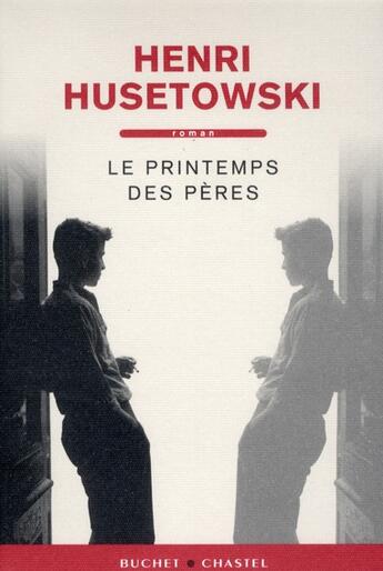 Couverture du livre « Le printemps des pères » de Henri Husetowski aux éditions Buchet Chastel