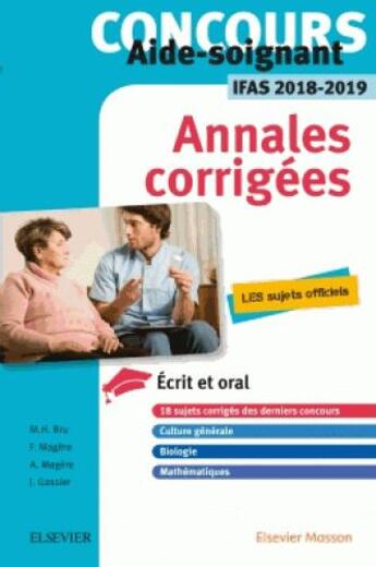 Couverture du livre « Concours aide-soignant ; annales corrigées ; IFAS (édition 2018/2019) » de Marie-Henriette Bru aux éditions Elsevier-masson