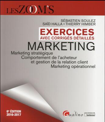 Couverture du livre « Exercices avec corrigés détaillés ; marketing (édition 2016/2017) » de Sebastien Soulez et Said Halla et Thierry Himber aux éditions Gualino