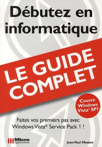 Couverture du livre « Débutez en informatique ; faites vos premiers pas avec votre PC en toute sécurité ! » de Jean-Paul Mesters aux éditions Micro Application