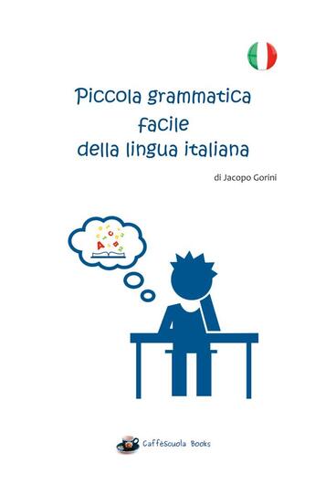 Couverture du livre « Piccola grammatica facile della lingua italiana » de Gorini Jacopo aux éditions Books On Demand