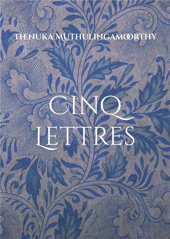 Couverture du livre « Cinq Lettres : De maux à mots » de Thenuka Muthulingamoorthy aux éditions Books On Demand