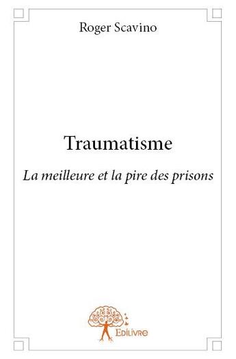 Couverture du livre « Traumatisme » de Roger Scavino aux éditions Edilivre