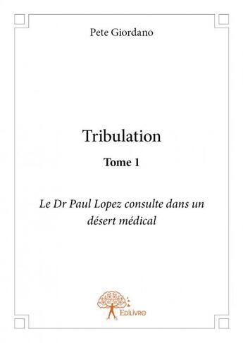 Couverture du livre « Tribulation t.1 » de Pete Giordano aux éditions Edilivre