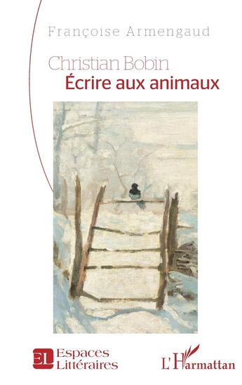 Couverture du livre « Christian Bobin Écrire aux animaux » de Francoise Armengaud aux éditions L'harmattan