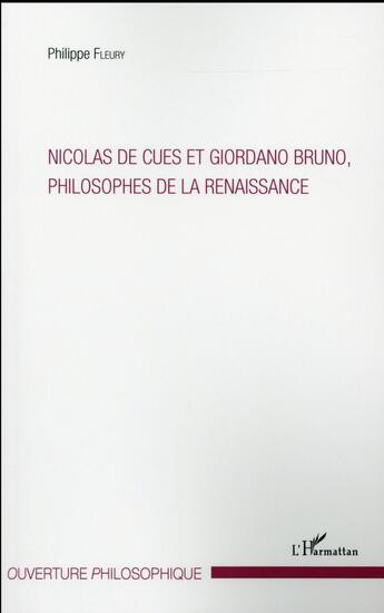 Couverture du livre « Nicolas de Cues et Giordano Bruno, philosophes de la Renaissance » de Philippe Fleury aux éditions L'harmattan