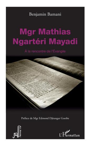 Couverture du livre « Mgr Mathias Ngarteri Mayadi ; à la rencontre de l'Evangile » de Benjamin Bamani aux éditions L'harmattan