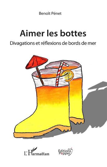 Couverture du livre « Aimer les bottes ; divagations et réflexions de bord de mer » de Benoit Penet aux éditions L'harmattan