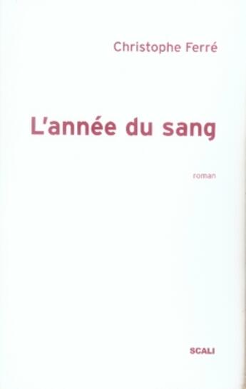 Couverture du livre « L'année du sang » de Christophe Ferre aux éditions Scali