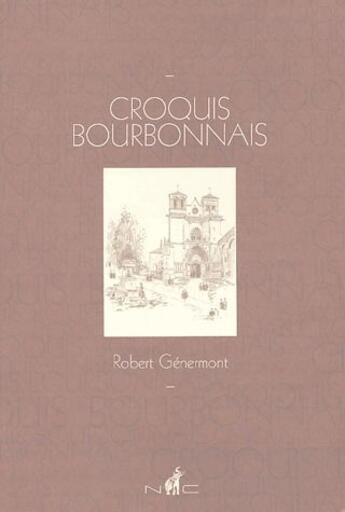 Couverture du livre « Croquis bourbonnais » de Robert Genermont aux éditions Nicolas Chaudun