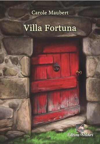 Couverture du livre « Villa Fortuna » de Carole Maubert aux éditions Velours