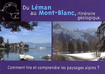 Couverture du livre « Du Léman au Mont-Blanc, itinéraire géologique ; comment lire et comprendre les paysages alpins ? » de Olive Philippe aux éditions Musnier-gilbert