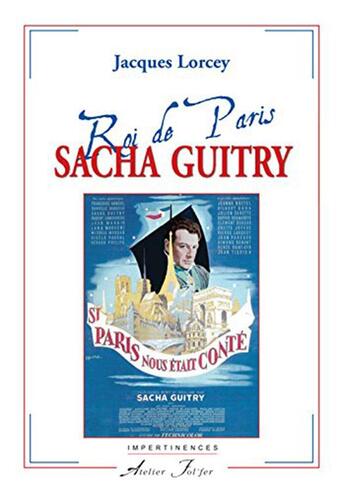 Couverture du livre « Sacha guitry - roi de paris » de Jacques Lorcey aux éditions Atelier Fol'fer